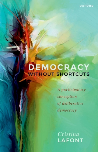 Democracy without Shortcuts: A Participatory Conception of Deliberative Democracy.