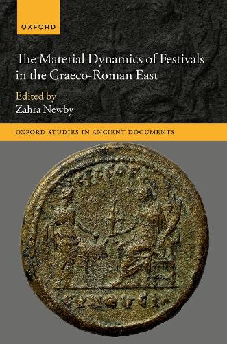 The Material Dynamics of Festivals in the Graeco-Roman East.