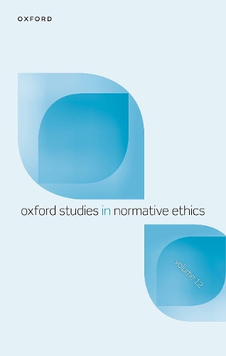 Oxford Studies in Normative Ethics. Volume 12.
