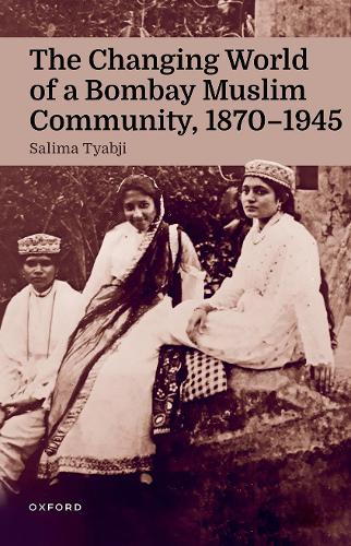 The Changing World of a Bombay Muslim Community, 1870 - 1945.