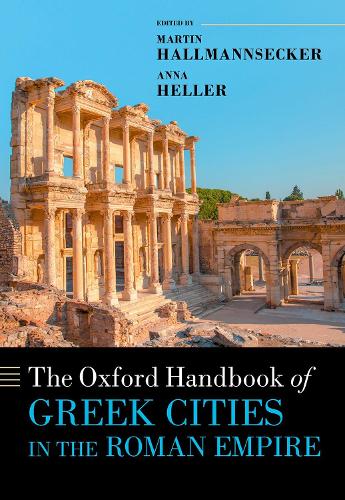 The Oxford Handbook of Greek Cities in the Roman Empire.