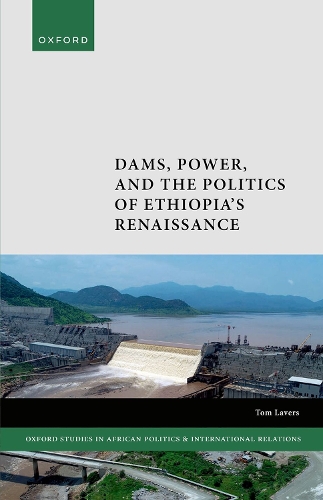 Dams, Power, and the Politics of Ethiopia's Renaissance.