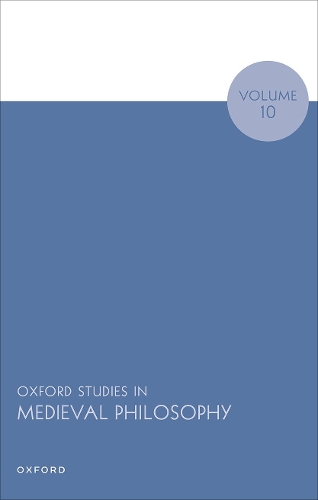 Oxford Studies in Medieval Philosophy. Volume 10.