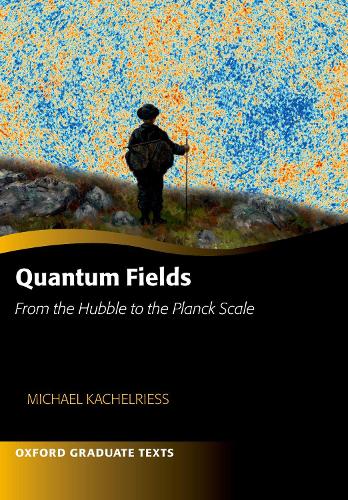 Quantum Fields -- From the Hubble to the Planck Scale.