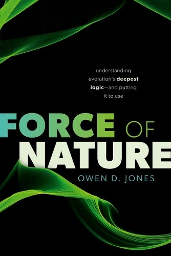 Force of Nature: Understanding Evolution's Deepest Logic-and Putting It to Use.