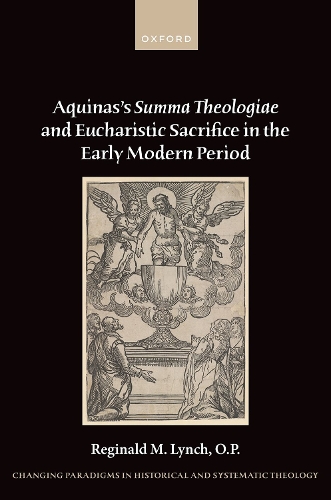 Aquinas's Summa Theologiae and Eucharistic Sacrifice in the Early Modern Period.