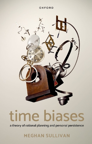 Time Biases: A Theory of Rational Planning and Personal Persistence.