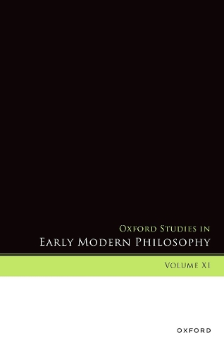 Oxford Studies in Early Modern Philosophy. Volume XI.