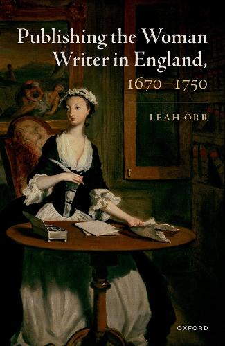 Publishing the Woman Writer in England, 1670-1750.