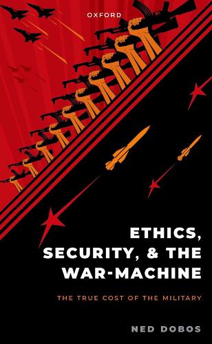 Ethics, Security, and the War Machine.