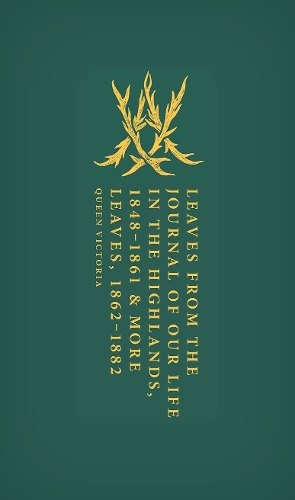 Leaves from the Journal of Our Life in the Highlands, 1848-1861 & More Leaves, 1862-1882.
