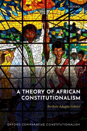 A Theory of African Constitutionalism.