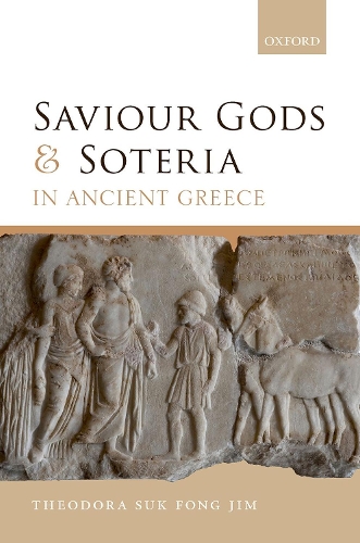 Saviour Gods and Soteria in Ancient Greece.
