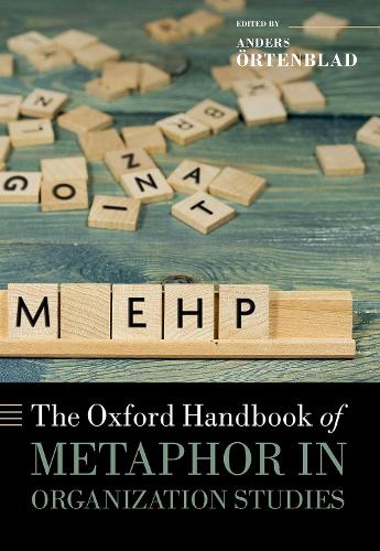 The Oxford Handbook of Metaphor in Organization Studies.