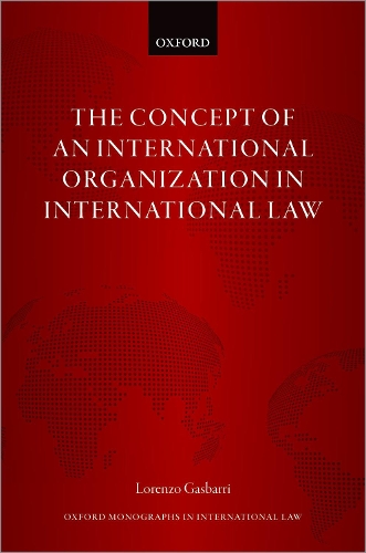 The Concept of an International Organization in International Law.