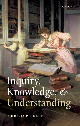 Inquiry, Knowledge, and Understanding.
