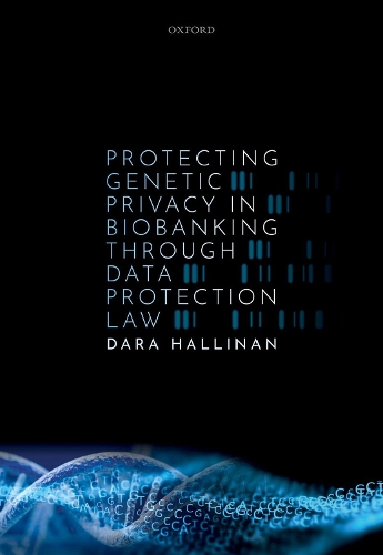 Protecting Genetic Privacy in Biobanking through Data Protection Law.