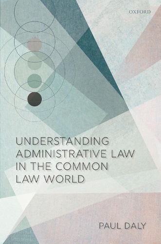 Understanding Administrative Law in the Common Law World.