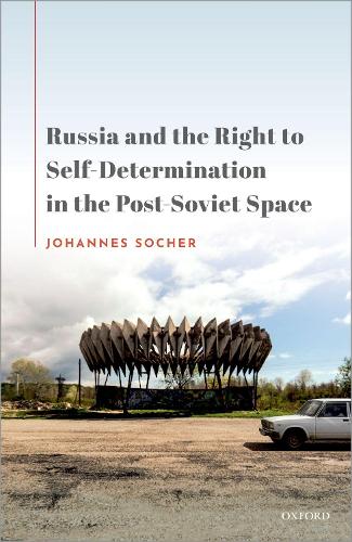 Russia and the Right to Self-Determination in the Post-Soviet Space.