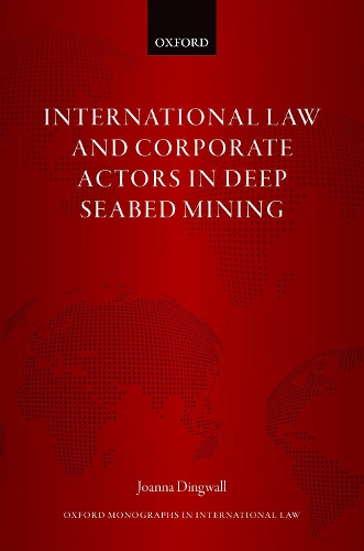 International Law and Corporate Actors in Deep Seabed Mining.