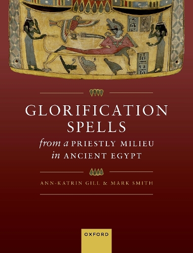 Glorification Spells from a Priestly Milieu in Ancient Egypt.