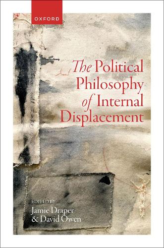 The Political Philosophy of Internal Displacement.