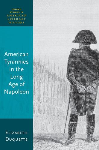 American Tyrannies in the Long Age of Napoleon.