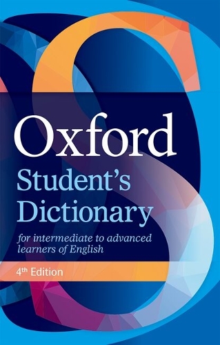 Oxford Student's Dictionary: The complete intermediate- to advanced-level dictionary for learners of English. 4th Revised edition