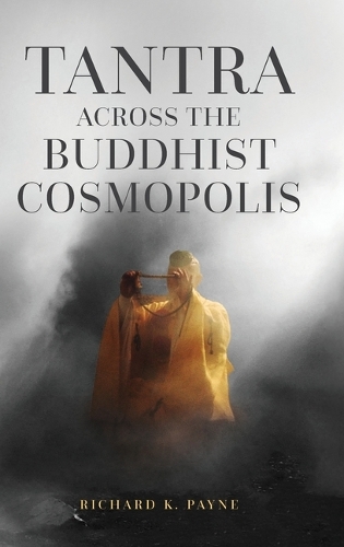 Tantra across the Buddhist Cosmopolis.