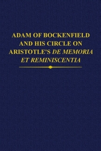 Adam of Bockenfield and his circle on Aristotle's De memoria et reminiscentia.