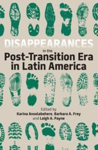 Disappearances in the Post-Transition Era in Latin America.