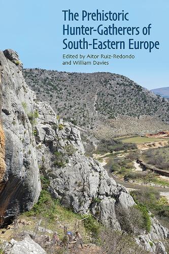 The Prehistoric Hunter-Gatherers of South-Eastern Europe.