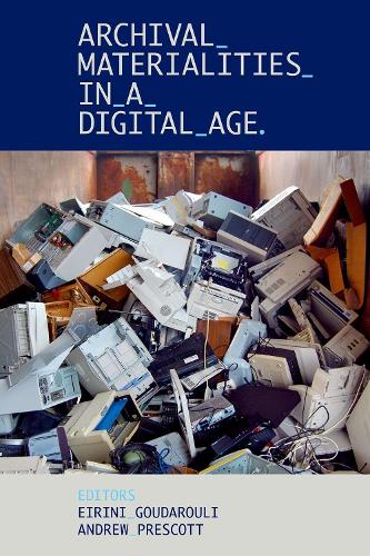 Archival Materialities in a Digital Age.