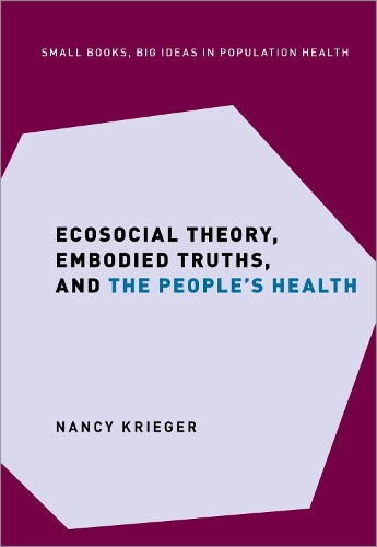 Ecosocial Theory, Embodied Truths, and the People's Health.