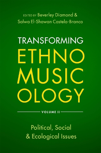 Transforming Ethnomusicology Volume II: Political, Social & Ecological Issues.