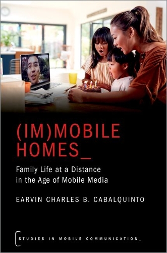(Im)mobile Homes: Family Life at a Distance in the Age of Mobile Media.