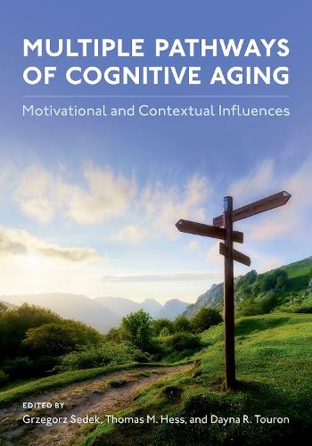 Multiple Pathways of Cognitive Aging: Motivational and Contextual Influences.
