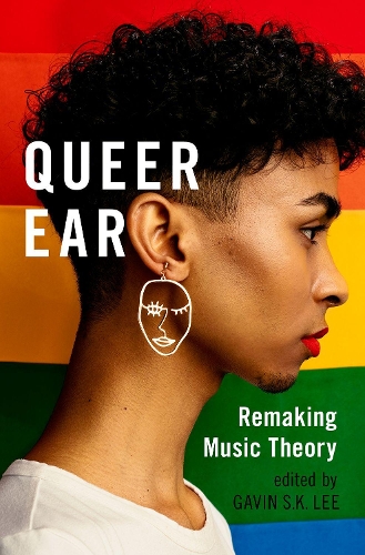 Queer Ear: Remaking Music Theory.