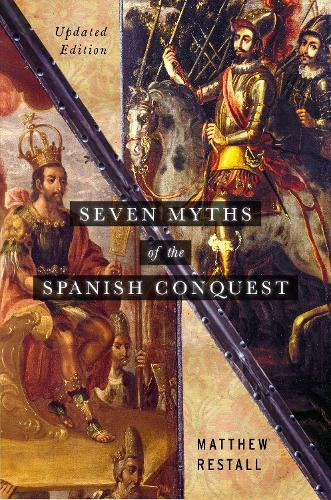 Seven Myths of the Spanish Conquest.