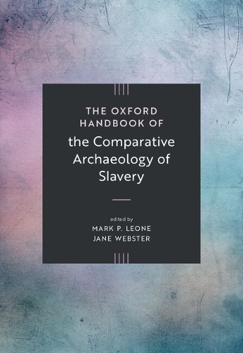 The Oxford Handbook of the Comparative Archaeology of Slavery.