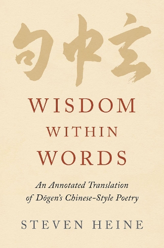 Wisdom within Words: An Annotated Translation of Dogen's Chinese-Style Poetry.