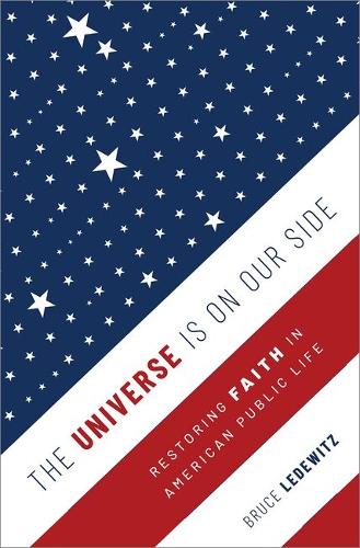The Universe Is on Our Side: Restoring Faith in American Public Life.