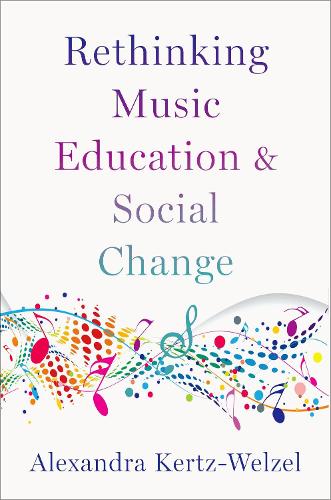 Rethinking Music Education and Social Change.