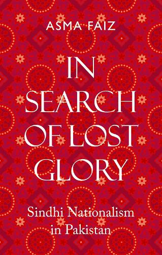 In Search of Lost Glory: Sindhi Nationalism in Pakistan.