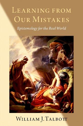 Learning from Our Mistakes: Epistemology for the Real World.