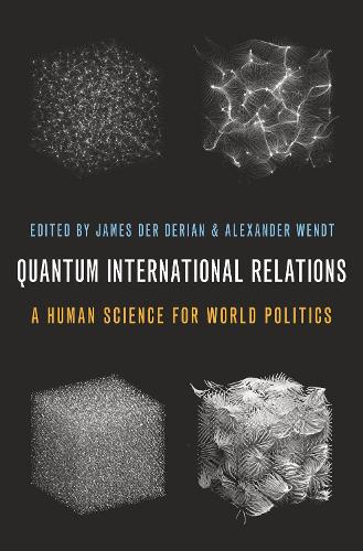 Quantum International Relations: A Human Science for World Politics.