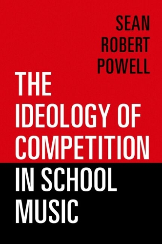 The Ideology of Competition in School Music.