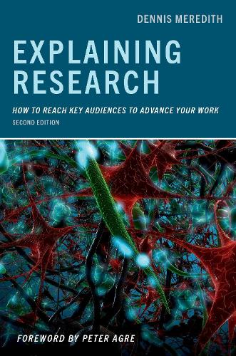 Explaining Research: How to Reach Key Audiences to Advance Your Work. 2nd Revised edition