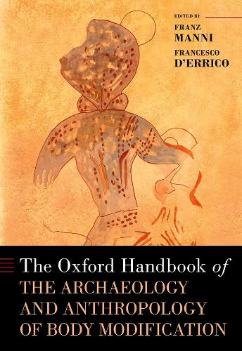 The Oxford Handbook of the Archaeology and Anthropology of Body Modification.