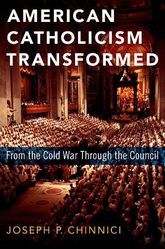 American Catholicism Transformed: From the Cold War Through the Council.